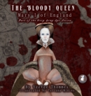 Image for The Bloody Queen : Mary I of England