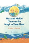 Image for Max and Mollie Discover the Magic of Sea Glass : A Lesson in Character