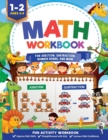 Image for Math Workbook Grade 1 : Fun Addition, Subtraction, Number Bonds, Fractions, Matching, Time, Money, And More Ages 6 to 8, 1st &amp; 2nd Grade Math: Fun Addition, Subtraction, Number Bonds, Fractions, Match