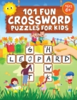 Image for 101 Fun Crossword Puzzles for Kids : First Children Crossword Puzzle Book for Kids Age 6, 7, 8, 9 and 10 and for 3rd graders Kids Crosswords (Easy Word Learning Activities for Kids)