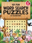 Image for 101 Fun Word Search Puzzles for Clever Kids 4-8 : First Kids Word Search Puzzle Book ages 4-6 &amp; 6-8. Word for Word Wonder Words Activity for Children 4, 5, 6, 7 and 8 (Fun Learning Activities for Kids