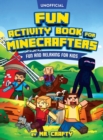 Image for Fun Activity Book for Minecrafters : Coloring, Puzzles, Dot to Dot, Word Search, Mazes and More: Fun And Relaxing For Kids (Unofficial Minecraft Book): Fun Activity Book for Minecrafters: Coloring, Pu