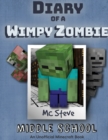Image for Diary of a Minecraft Wimpy Zombie Book 1 : Middle School (Unofficial Minecraft Series)