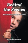 Image for Behind the Scenes : A Collection of Short Stories