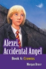 Image for Crowns : Alexei, Accidental Angel - Book 6
