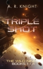 Image for Triple Shot : The Wild Nines Books 1-3