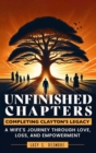 Image for Unfinished Chapters: Completing Clayton&#39;s Legacy: A Wife&#39;s Journey Through Love, Loss, and Empowerment