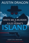 Image for Write Me a Murder on Jules Verne&#39;s Island (Liquid Cool, Book 9)