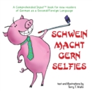 Image for Schwein macht gern Selfies : For New Readers of German as a Second/Foreign Language