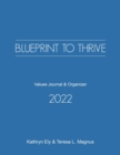 Image for Blueprint to Thrive 2022 : Values Journal &amp; Organizer