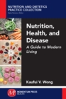 Image for Nutrition, Health, and Disease: A Guide to Modern Living