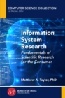 Image for Information System Research : Fundamentals of Scientific Research for the Consumer