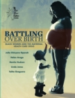 Image for Battling Over Birth : Black Women and the Maternal Health Care Crisis