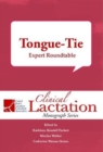 Image for Clinical Lactation Monograph: Tongue-Tie: Expert Roundtable