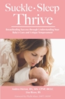 Image for Suckle, Sleep, Thrive: Breastfeeding Success through Understanding Your Baby&#39;s Cues and Unique Temperament