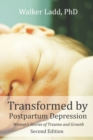 Image for Transformed by Postpartum Depression: Womens Stories of Trauma and Growth 2nd Edition