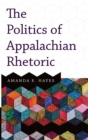 Image for The politics of Appalachian rhetoric