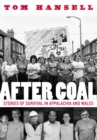 Image for After Coal : Stories of Survival in Appalachia and Wales