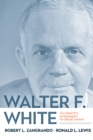 Image for Walter F. White: The NAACP&#39;s Ambassador for Racial Justice