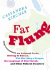Image for Far Flung : Improvisations on National Parks, Driving to Russia, Not Marrying a Ranger, the Language of Heartbreak, and Other Natural Disasters