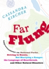 Image for Far flung: improvisations on national parks, driving to Russia, not marrying a ranger, the language of heartbreak, and other natural disasters
