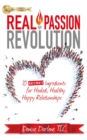 Image for Real Passion Revolution: 10 Secret Ingredients for Healed, Healthy, Happy Relationships