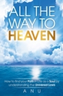 Image for All The Way To Heaven: How to Find Your Path in Life as a Soul by Understanding the Universal Laws