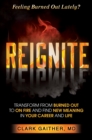 Image for REIGNITE: Transform From Burned Out to On Fire and Find New Meaning in Your Career and Life