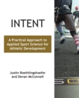 Image for Intent : A Practical Approach to Applied Sport Science for Athletic Development