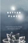 Image for Better Place: A Memoir of Peace in the Face of Tragedy