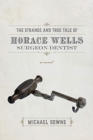Image for The Strange and True Tale of Horace Wells, Surge - A Novel