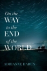 Image for On the Way to the End of the World – A Novel
