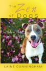 Image for The Zen of Dogs : Wisdom That Wags the Tail