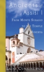 Image for Ancients of Assisi I : From Monte Subasio to the Temple of Minerva