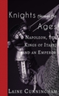 Image for Knights Through the Ages : Napoleon, the Kings of Italy, and an Emperor