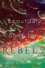 Image for The Beautiful Book for Rebels : A Manifesto for Getting Everything You Deserve