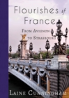 Image for Flourishes of France : From Avignon to Strasbourg