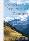 Image for Grandeur in the Republic of Georgia : From Signagi to Stepantsminda