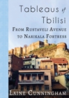 Image for Tableaus of Tbilisi : From Rustaveli Avenue to Narikala Fortress