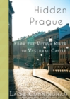 Image for Hidden Prague : From the Vltava River to Vysehrad Castle