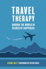 Image for Travel Therapy: Around The World In Search Of Happiness