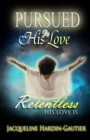 Image for Pursued By His Love : His Love is Relentless