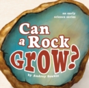 Image for Can a Rock Grow?