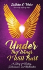 Image for Under Thy Wings, I Will Trust : Healing, Deliverance, Restoration