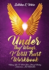 Image for Under Thy Wings, I Will Trust Workbook : Helping You To Work Your Story Of Healing, Deliverance, And Restoration