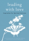 Image for Leading with Love : Inspiration for Spiritual Activists