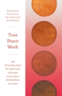 Image for True peace work: essential writings on engaged Buddhism