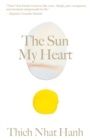 Image for The Sun My Heart: Reflections on Mindfulness, Concentration, and Insight : book 3