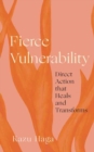 Image for Fierce vulnerability  : direct action that heals and transforms