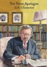Image for The Three Apologies of G.K. Chesterton : Heretics, Orthodoxy &amp; The Everlasting Man